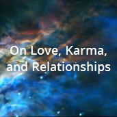 On Love, Karma, and Relationships